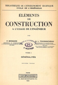 Eléments de construction à l'usage de l'ingénieur. Tome I. Généralités